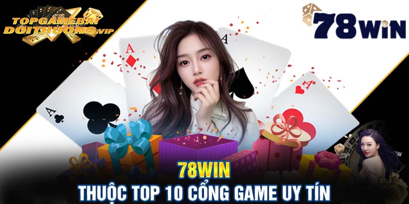 78win thuộc top 10 cổng game uy tín