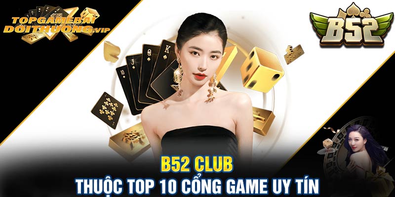 B52 club thuộc top 10 cổng game uy tín