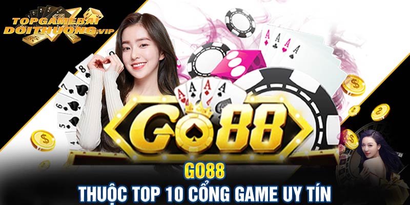 Go88 thuộc top 10 cổng game uy tín