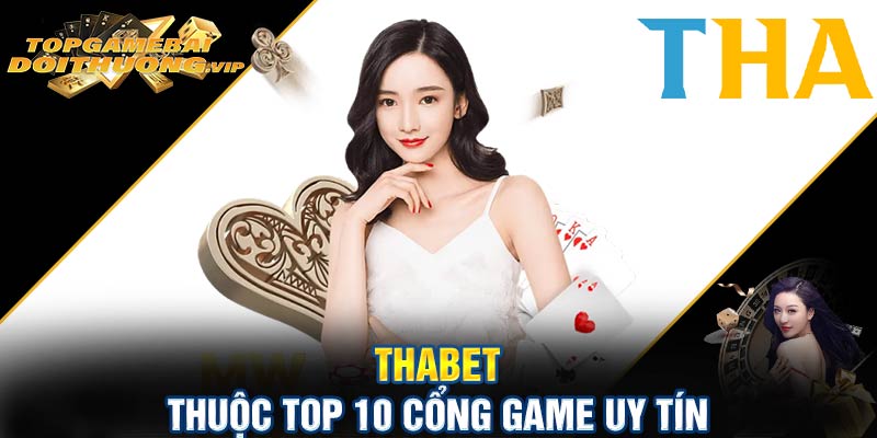 Thabet thuộc top 10 cổng game uy tín