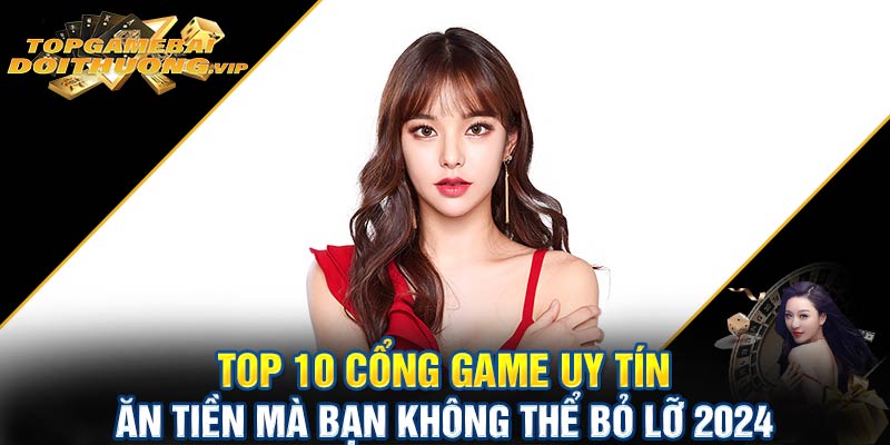 Top 10 cổng game uy tín