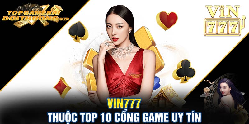 Vin777 thuộc top 10 cổng game uy tín