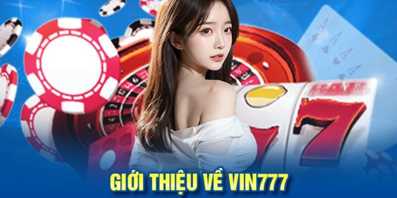 Giới thiệu game bài đổi thưởng VIN777 hot nhất hiện nay